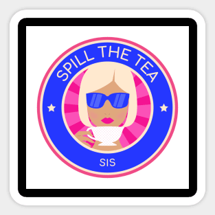 Spill the tea sis Sticker